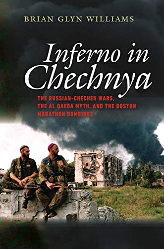 Stock image for Inferno in Chechnya: The Russian-Chechen Wars, the Al Qaeda Myth, and the Boston Marathon Bombings for sale by ThriftBooks-Atlanta