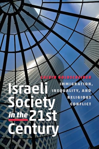 Israeli Society in the Twenty-First Century: Immigration, Inequality, and Religious Conflict (The...
