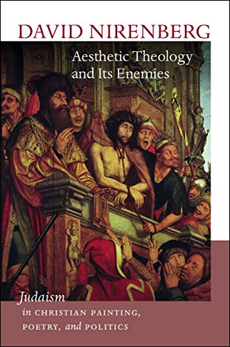 9781611687774: Aesthetic Theology and Its Enemies: Judaism in Christian Painting, Poetry, and Politics (The Mandel Lectures in the Humanities)