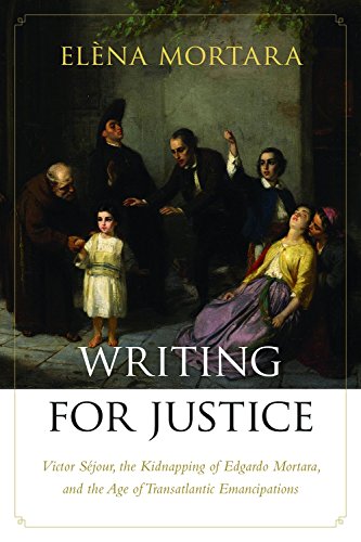 9781611687897: Writing for Justice: Victor Sjour, the Kidnapping of Edgardo Mortara, and the Age of Transatlantic Emancipations
