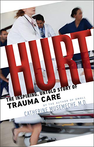 Beispielbild fr Hurt: The Inspiring, Untold Story of Trauma Care zum Verkauf von SecondSale