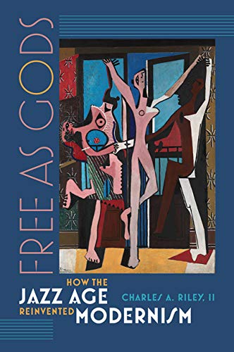 Beispielbild fr Free as Gods: How the Jazz Age Reinvented Modernism zum Verkauf von Pistil Books Online, IOBA