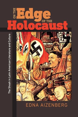 Stock image for On the Edge of the Holocaust: The Shoah in Latin American Literature and Culture (Brandeis Library of Modern Jewish Thought) [Paperback] Aizenberg, Edna for sale by Hay-on-Wye Booksellers