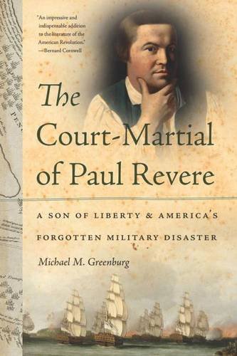 Stock image for The Court-Martial of Paul Revere. A Son Of Liberty & America's Forgotten Military Disaster for sale by Boomer's Books