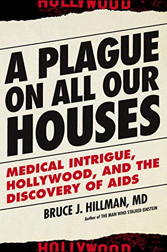 Imagen de archivo de A Plague on All Our Houses: Medical Intrigue, Hollywood, and the Discovery of AIDS a la venta por ThriftBooks-Atlanta