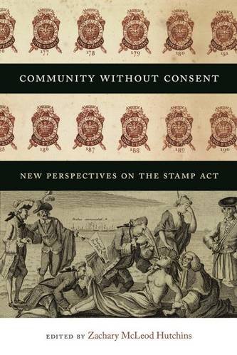 Stock image for Community without Consent: New Perspectives on the Stamp Act (Re-Mapping the Transnational: A Dartmouth Series in American Studies) for sale by Midtown Scholar Bookstore