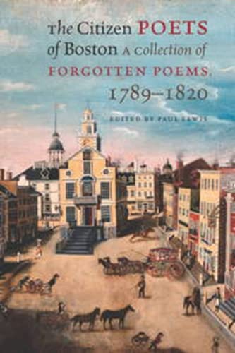 9781611688870: The Citizen Poets of Boston: A Collection of Forgotten Poems, 1789–1820