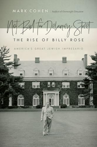 Beispielbild fr Not Bad for Delancey Street: The Rise of Billy Rose (Brandeis Series in American Jewish History, Culture, and Life) zum Verkauf von Decluttr