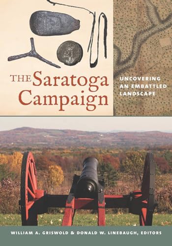 Stock image for The Saratoga Campaign: Uncovering an Embattled Landscape for sale by Hippo Books