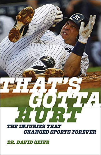 Stock image for Thats Gotta Hurt: The Injuries That Changed Sports Forever for sale by Goodwill Books