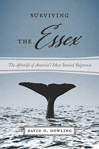 Imagen de archivo de Surviving the Essex: The Afterlife of America's Most Storied Shipwreck (Seafaring America) a la venta por BooksRun