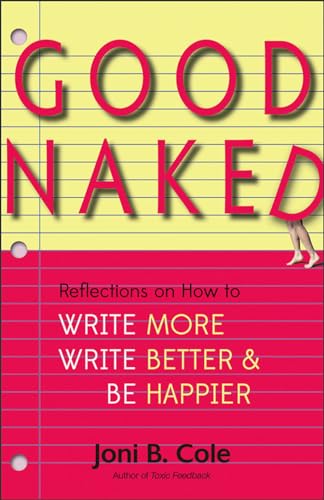 Beispielbild fr Good Naked: Reflections on How to Write More, Write Better, and Be Happier zum Verkauf von Save With Sam