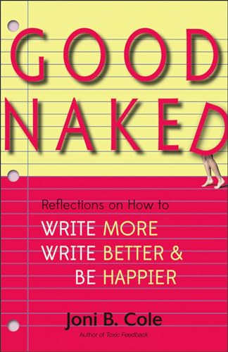 Stock image for Good Naked: Reflections on How to Write More, Write Better, and Be Happier for sale by Save With Sam