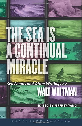 Beispielbild fr The Sea Is a Continual Miracle : Sea Poems and Other Writings by Walt Whitman zum Verkauf von Better World Books