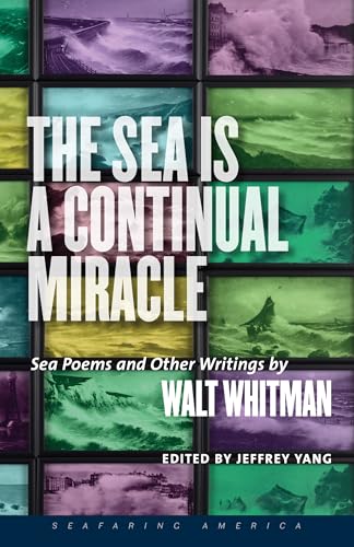 9781611689228: The Sea Is a Continual Miracle: Sea Poems and Other Writings by Walt Whitman (Seafaring America)