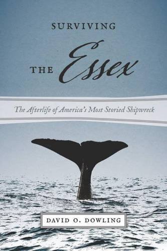 Imagen de archivo de Surviving the Essex: The Afterlife of America's Most Storied Shipwreck (America and the Sea) a la venta por Hay-on-Wye Booksellers