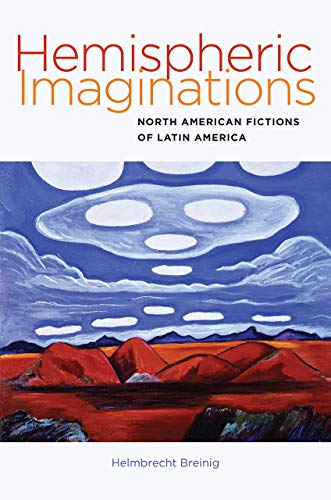 Beispielbild fr Hemispheric Imaginations - North American Fictions of Latin America : North American Fictions of Latin America zum Verkauf von Buchpark