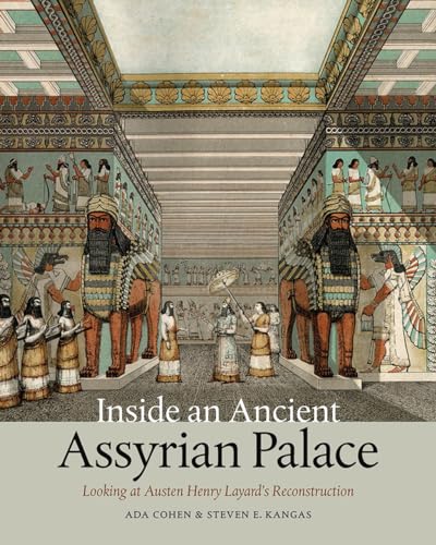 Imagen de archivo de Inside an Ancient Assyrian Palace : Looking at Austen Henry Layard's Reconstruction a la venta por Better World Books