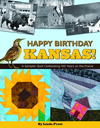 Stock image for Happy Birthday Kansas!: A Sampler Quilt Celebrating 150 Years on the Prairie for sale by Front Cover Books
