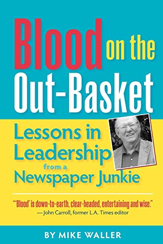 Beispielbild fr Blood on the Out-Basket: Lessons in Leadership from a Newspaper Junkie zum Verkauf von Wonder Book