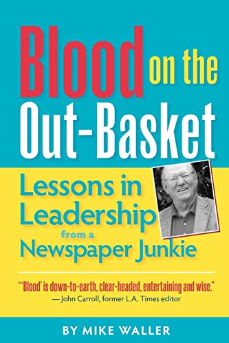 Stock image for Blood on the Out-Basket: Lessons in Leadership from a Newspaper Junkie for sale by Wonder Book