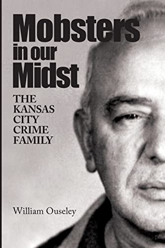 Beispielbild fr Mobsters In Our Midst: The Kansas City Crime Family zum Verkauf von Book Deals