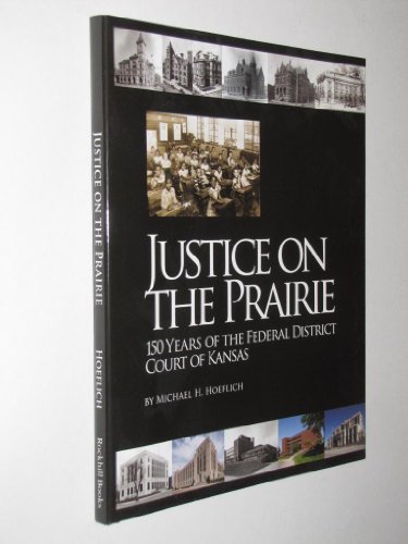 Stock image for Justice on the Prairie: 150 Years of the Federal District Court of Kansas for sale by HPB-Ruby