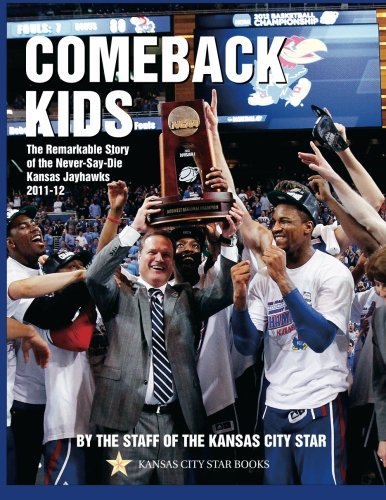 Stock image for Comeback Kids: The Remarkable Story of the Never-Say-Die Kansas Jayhawks, 2011-2012 for sale by GF Books, Inc.