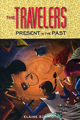 The Travelers: Present in the Past (9781611690682) by Schmidt, Elaine