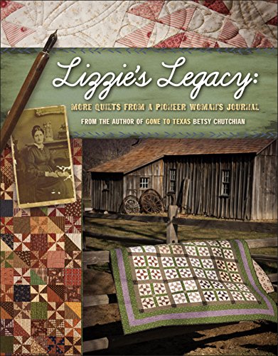 

Lizzie's Legacy: More Quilts from a Pioneer Woman's Journal
