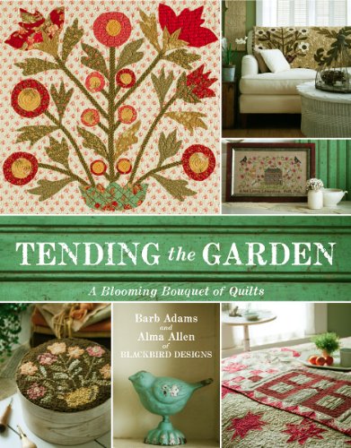 Stock image for Tending the Garden: A Blooming Bouquet of Quilts from Blackbird Designs for sale by St Vincent de Paul of Lane County