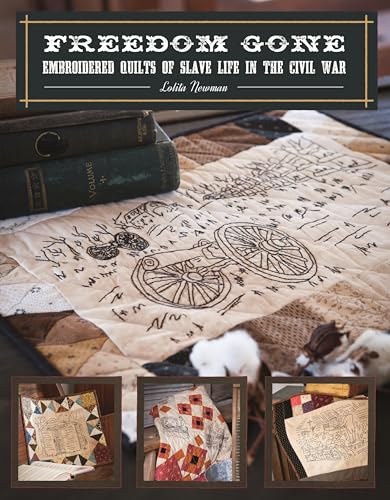 Beispielbild fr Freedom Gone: Embroidered Quilts of Slave Life in the Civil War zum Verkauf von Save With Sam