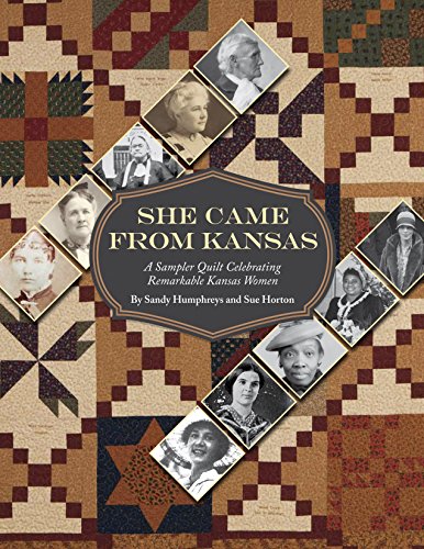 Beispielbild fr She Came From Kansas: A Sampler Quilt Celebrating Remarkable Kansas Women zum Verkauf von Powell's Bookstores Chicago, ABAA