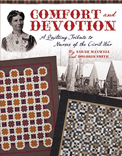 Stock image for Comfort and Devotion: A Quilting Tribute to Nurses of the Civil War for sale by Front Cover Books