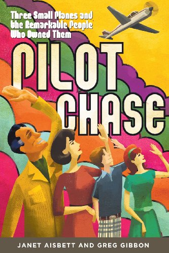 Stock image for Pilot Chase: Three Small Planes and the Remarkable People Who Owned Them for sale by Lucky's Textbooks