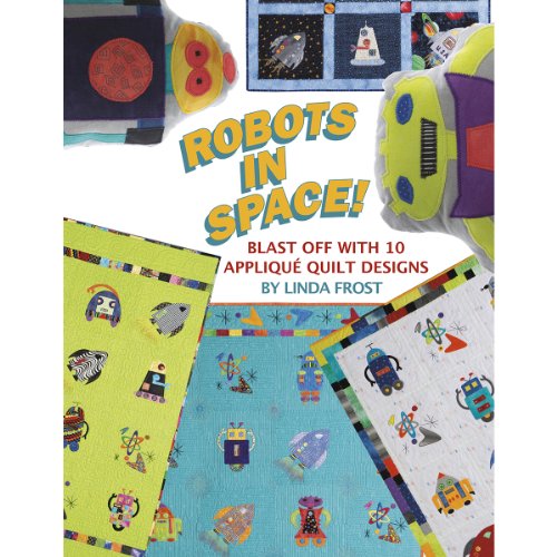 Stock image for Robots in Space! Blast off With 10 Appliqu? Quilt Designs for sale by SecondSale