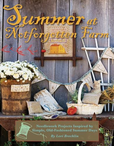Stock image for Summer at Notforgotten Farm: Needlework Projects Inspired by Simple, Old Fashioned Summer Days for sale by Save With Sam
