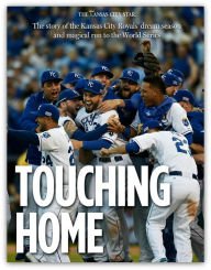 Stock image for Touching Home : The Story of the Kansas City Royals' Dream Season and Magical Run to the World Series for sale by Better World Books