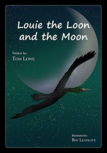 Beispielbild fr Louie the Loon and the Moon [Paperback] Lowe, Tom and Leadlove, Ben zum Verkauf von Orphans Treasure Box