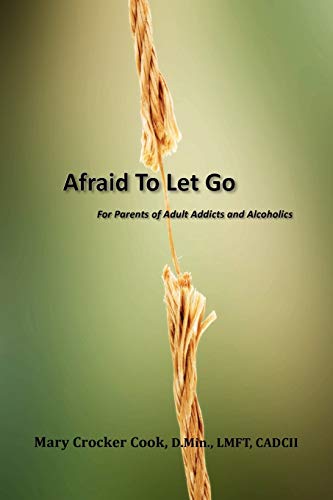 Beispielbild fr Afraid to Let Go. For Parents of Adult Addicts and Alcoholics zum Verkauf von BooksRun