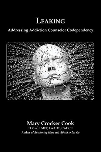 Beispielbild fr Leaking. Addressing Addiction Counselor Codependency zum Verkauf von Better World Books