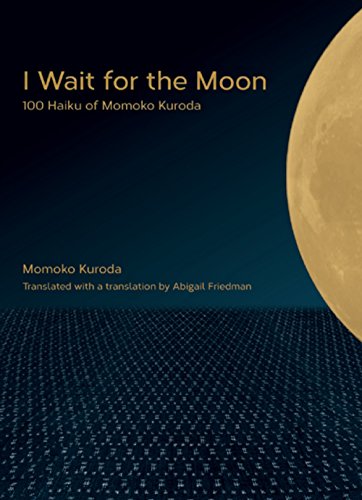 9781611720167: I Wait for the Moon: 100 Haiku of Momoko Kuroda