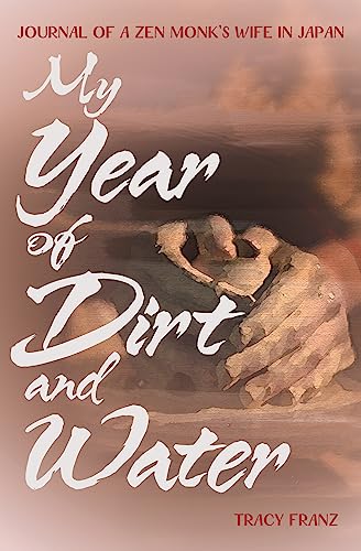 9781611720426: My Year of Dirt and Water: Journal of a Zen Monk's Wife in Japan