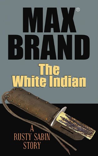 9781611730234: The White Indian: A Rusty Sabin Story