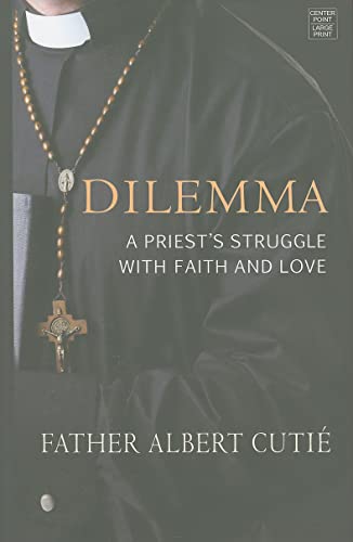 Imagen de archivo de Dilemma: A Priest's Struggle with Faith and Love (Center Point Platinum Nonfiction) a la venta por Irish Booksellers