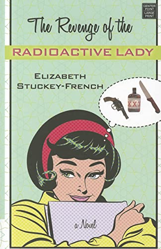 9781611731347: The Revenge of the Radioactive Lady (Platinum Readers Circle (Center Point))