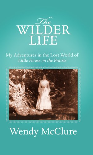 Stock image for The Wilder Life : My Adventures in the Lost World of Little House on the Prairie for sale by Better World Books: West