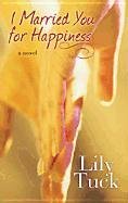 Stock image for I Married You for Happiness for sale by Better World Books