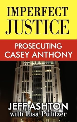 Imagen de archivo de Imperfect Justice : Prosecuting Casey Anthony a la venta por Better World Books
