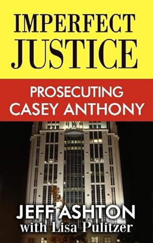 Stock image for Imperfect Justice : Prosecuting Casey Anthony for sale by Better World Books